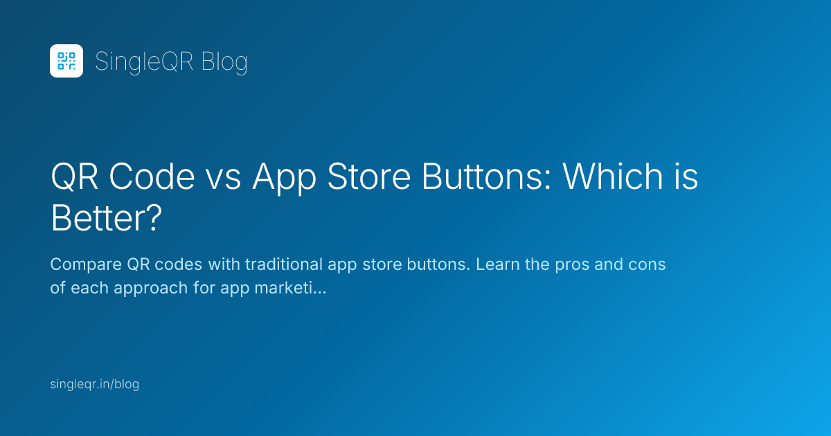 QR Code vs App Store Buttons: Which is Better?