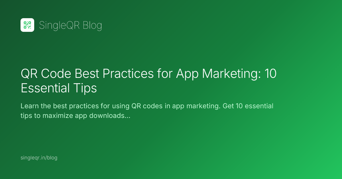 QR Code Best Practices for App Marketing: 10 Essential Tips