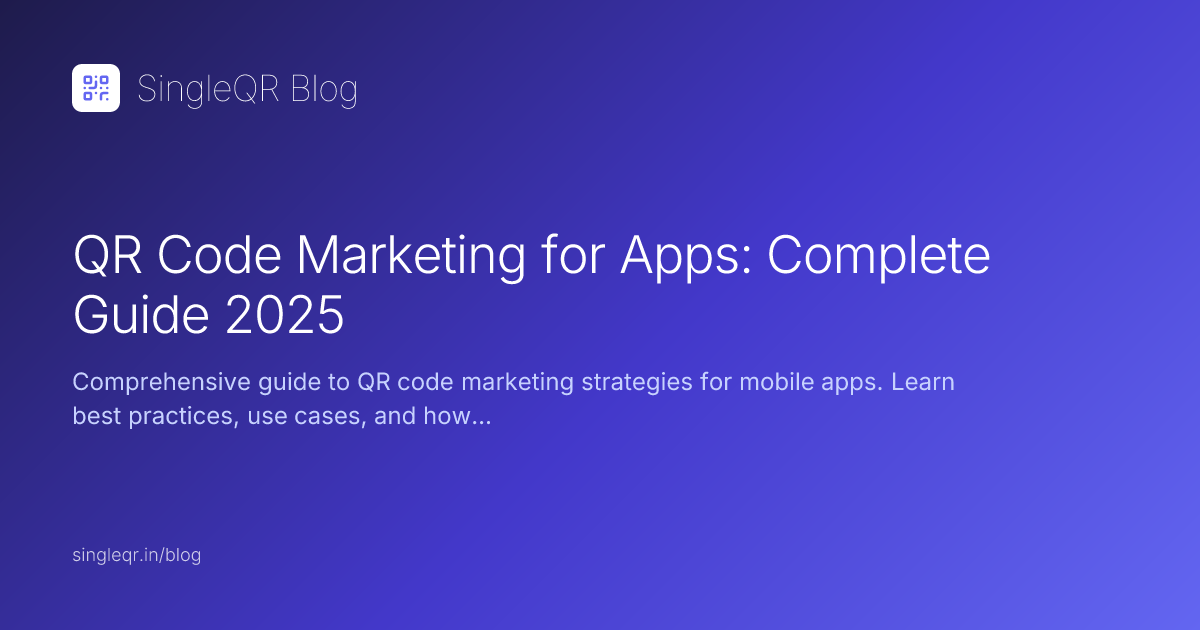QR Code Marketing for Apps: Complete Guide 2025