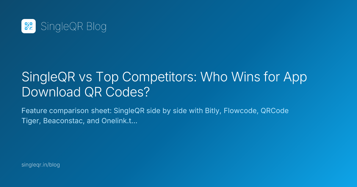 SingleQR vs Top Competitors: Who Wins for App Download QR Codes?